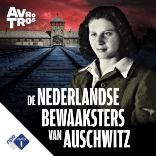 De Nederlandse bewaaksters van Auschwitz