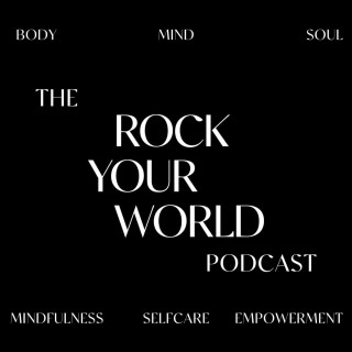 THE ROCK YOUR WORLD PODCAST