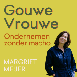 Gouwe Vrouwe - Ondernemen Zonder Macho