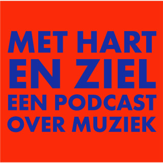 Met Hart en Ziel, een podcast over muziek