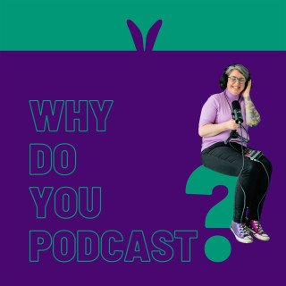 Why Do You Podcast?