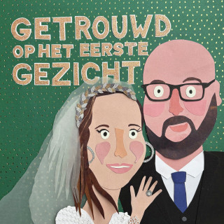 Podcast Getrouwd op het eerste gezicht