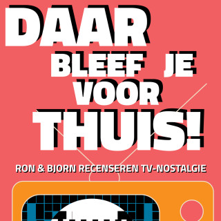 Podcast Daar bleef je voor thuis!