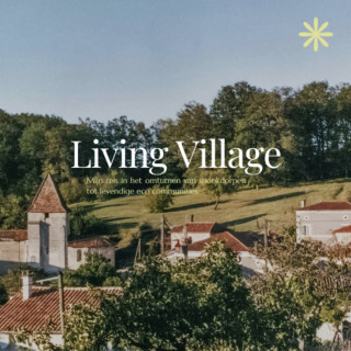 Living Village - Mijn reis in het omturnen van spookdorp tot levendige eco communities